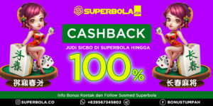 Cashback Judi Online Sicbo 100 persen (100%) Agen Judi Online Superbola.
